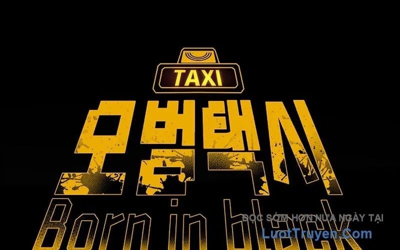 Tài Xế Taxi Đứa Con Của Bóng Tối Chap 7 - Next Chap 8